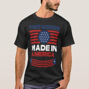 Two Words Made In America American US Flag Politic T-Shirt