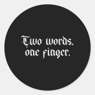 Two Words One Finger Fck Middle Finger Funny Adult Classic Round Sticker