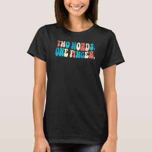 Two Words One Finger Retro Sarcastic Adult Humour T-Shirt