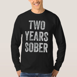 Two Years Sober Congratulations Sobriety Anniversa T-Shirt