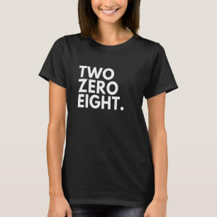 TWO ZERO EIGHT Area Code 208 Idaho Idaho USA T-Shirt