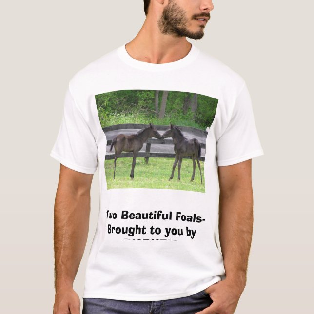 Twofoals2006, Two Beautiful Foals- Brought to y... T-Shirt (Front)