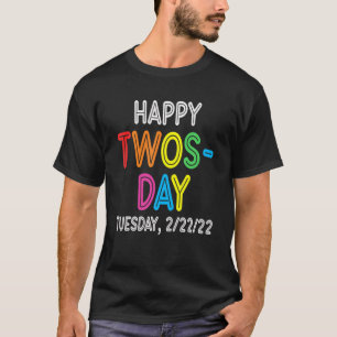 Twosday Tuesday 2-22-22 Twosday Tuesday February 2 T-Shirt