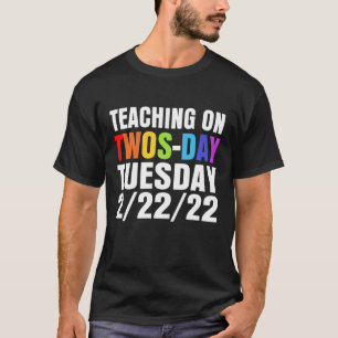 Twosday Tuesday February 22nd 2022 teacher 2/22/22 T-Shirt