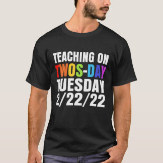 Twosday Tuesday February 22nd 2022 teacher 2/22/22 T-Shirt