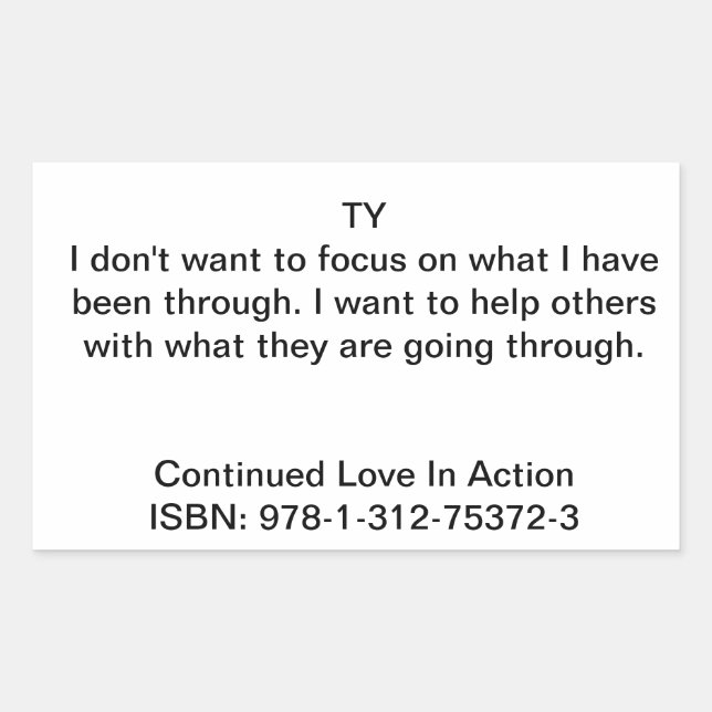 Ty Quote in "Continued Love In Action" Rectangular Sticker (Front)