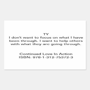 Ty Quote in "Continued Love In Action" Rectangular Sticker