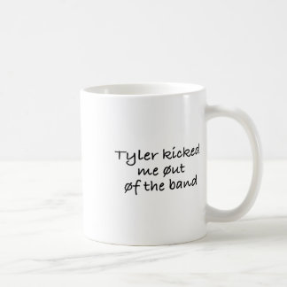 Tyler Kicked Me Out Of The Band Sticker Coffee Mug