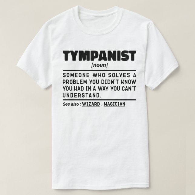 Tympanist Noun Timpani Player Funny Drums Lover T-Shirt (Design Front)