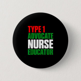 Type 1 advocate nurse educator 6 cm round badge