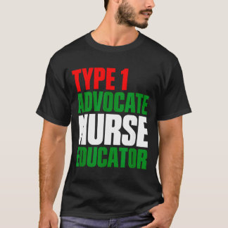 Type 1 advocate nurse educator T-Shirt