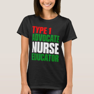 Type 1 advocate nurse educator T-Shirt