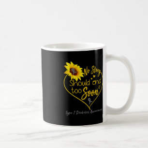 Type 1 Diabetes Awareness No Story Should End Too Coffee Mug