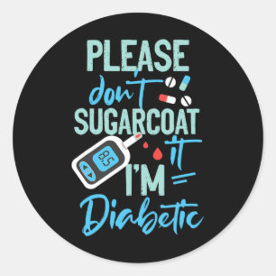 Type 1 Diabetes Awareness Please Don't Sugarcoat D Classic Round Sticker