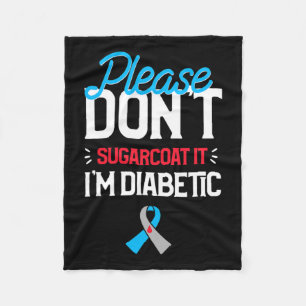Type 1 Diabetes Awareness Please Don't Sugarcoat D Fleece Blanket