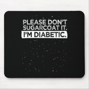 Type 1 Diabetes Awareness Please Don't Sugarcoat D Mouse Pad
