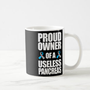 Type 1 Diabetes Awareness Proud Owner Of A Useless Coffee Mug