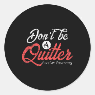 Type 1 Diabetes Fun Diabetic Pancreas Quitter  Classic Round Sticker