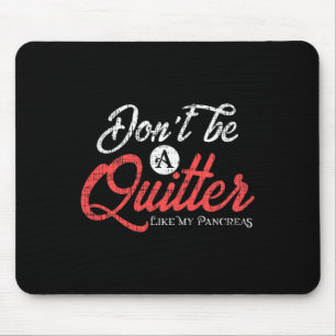 Type 1 Diabetes Fun Diabetic Pancreas Quitter Mouse Pad