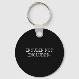 Type 1 Diabetes Gifts Men Women Kids Insulin Not I Key Ring