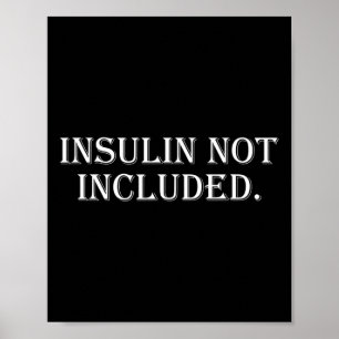 Type 1 Diabetes Insulin Not Included Poster
