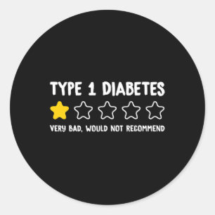 Type 1 Diabetes Very Bad Would Not Recommend 1 Sta Classic Round Sticker
