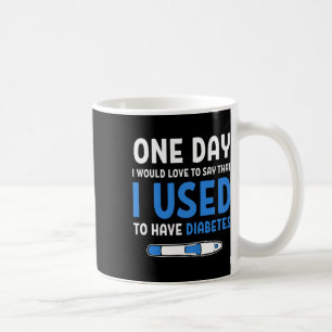 Type 1 Diabetic Diabetes Quotes Cure Type 1 Diabet Coffee Mug