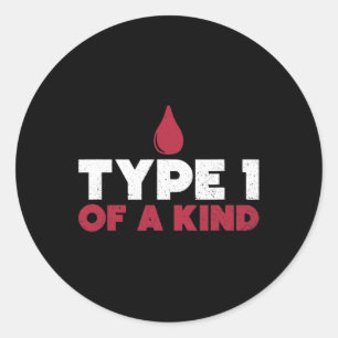 Type 1 Of A Kind Diabetes Awareness Diabetic Life Classic Round Sticker