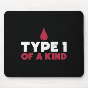 Type 1 Of A Kind Diabetes Awareness Diabetic Life Mouse Pad