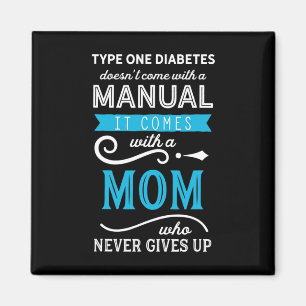 Type One Diabetes Doesn't Come With A Manual Mom Magnet
