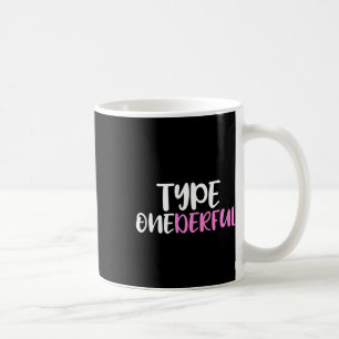 Type Onederful Type 1 Diabetes Awareness Coffee Mug