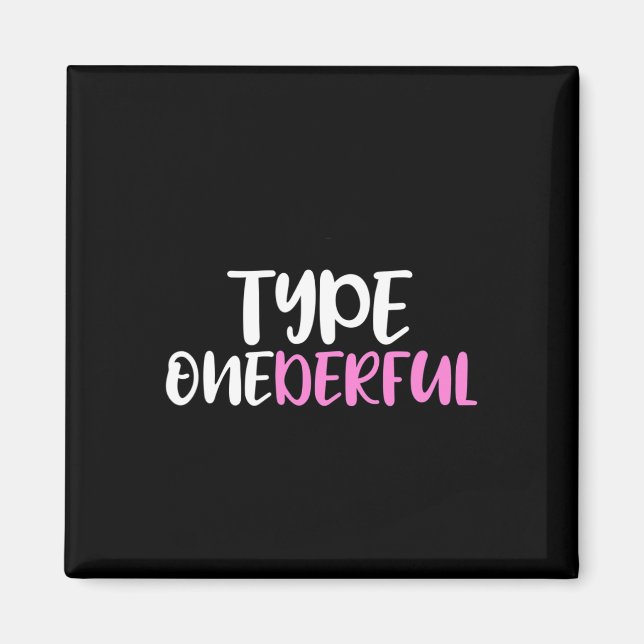 Type Onederful Type 1 Diabetes Awareness  Magnet (Front)
