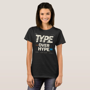 Type Over Hype Streetwear Typography Tee