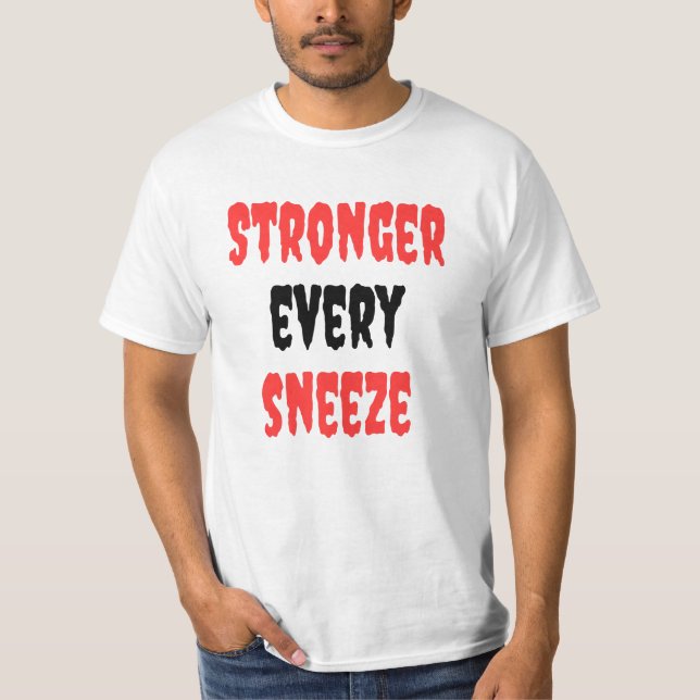 Typography Design Stronger every sneeze T-Shirt (Front)