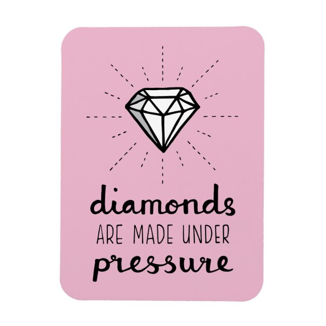 Typography Diamonds Are Made Under Pressure Quote Magnet (Vertical)