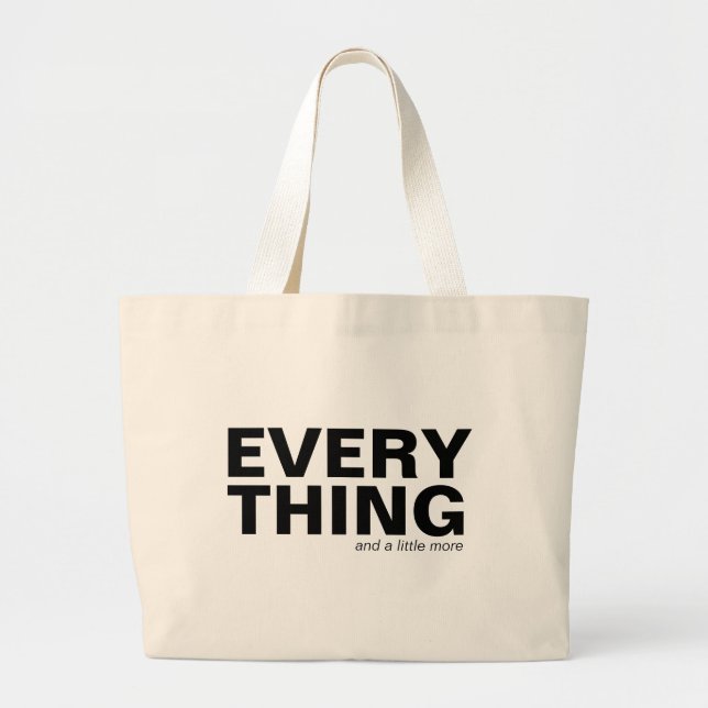 Typography Everything and More Modern Minimalist Large Tote Bag (Front)