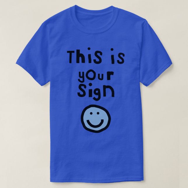 Typography This is Your Sign T-Shirt (Design Front)