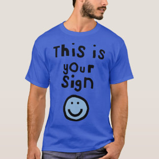 Typography This is Your Sign T-Shirt
