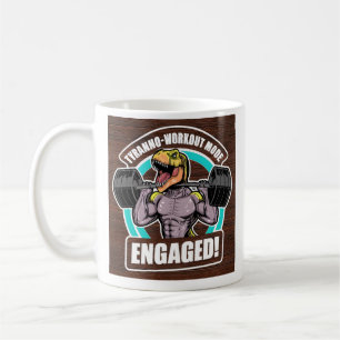 Tyranno-Workout Mode Engaged T Rex Workout Fitness Coffee Mug
