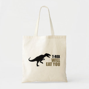 Tyrannosaurus Rex Will Eat You Tote Bag