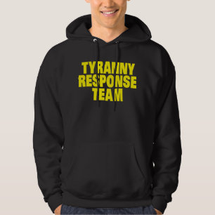 Tyranny Response Team Hoodie