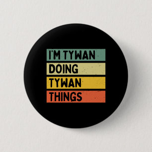 Tywan Doing Tywan Things Funny Personalised Quote 6 Cm Round Badge