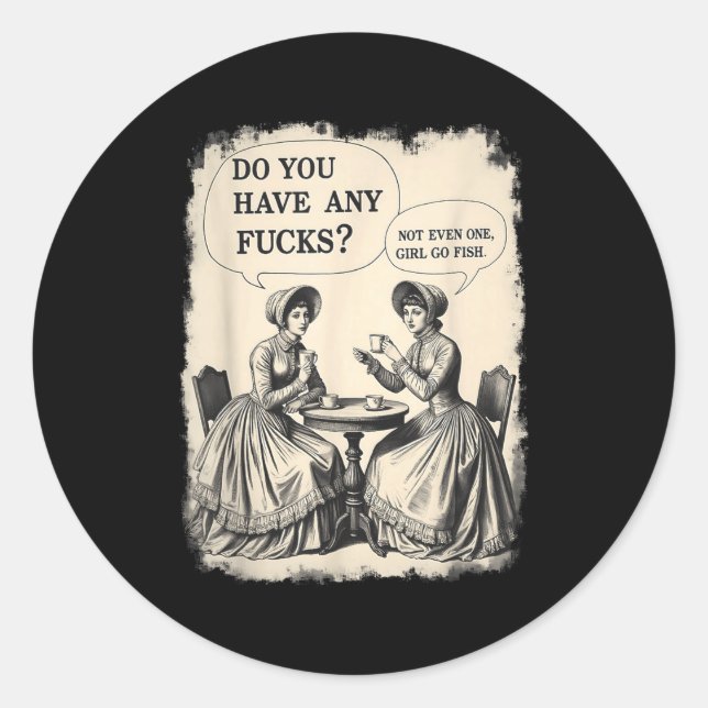 U Any F Cks Go Classic Round Sticker (Front)