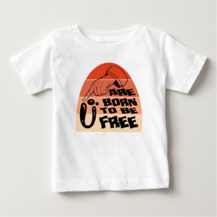 U are born to be free T-shirt
