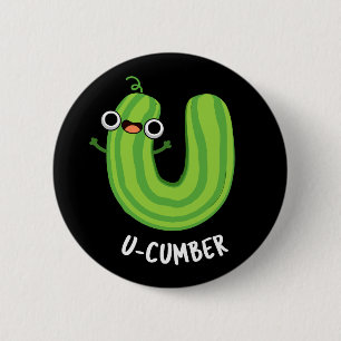 U-cumber Funny Cucumber Pun Dark BG 6 Cm Round Badge