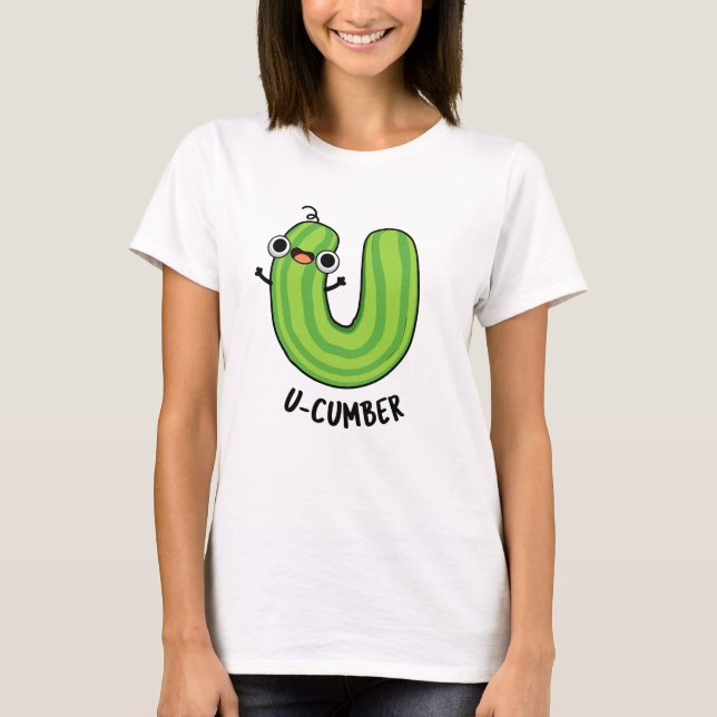 U-cumber Funny Cucumber Pun  T-Shirt (Front)