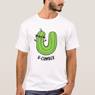U-cumber Funny Cucumber Pun  T-Shirt