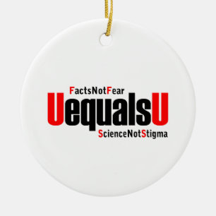 U equals U - HIV Undetectable - Science not Stigma Ceramic Ornament