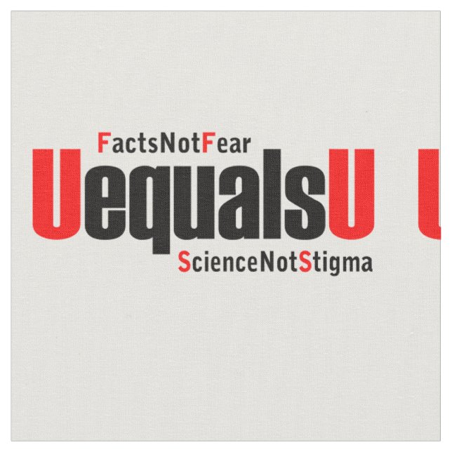 U equals U - HIV Undetectable - Science not Stigma Fabric (Close Up)