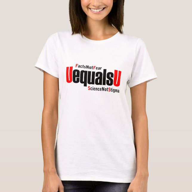 U equals U - HIV Undetectable - Science not Stigma T-Shirt (Front)